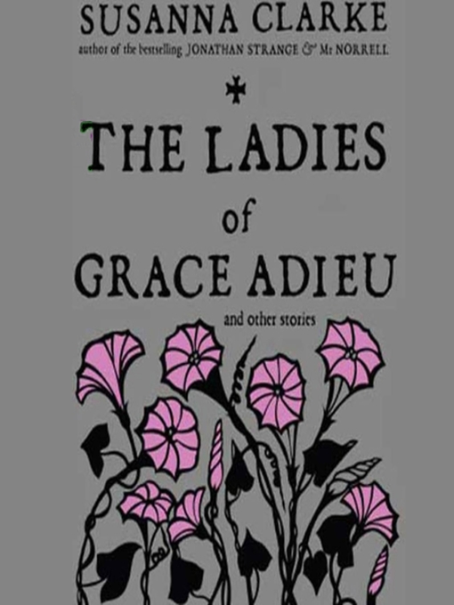 Title details for The Ladies of Grace Adieu and Other Stories by Susanna Clarke - Available